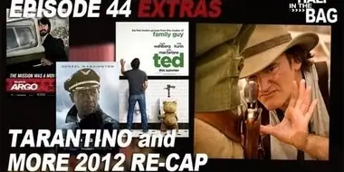 Episode 44 Extras: Tarantino and More 2012 Re-cap