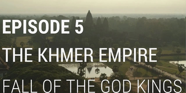 The Khmer Empire - Fall of the God Kings