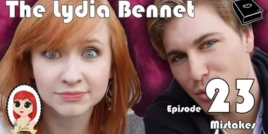 The Lydia Bennet Ep 23: Mistakes