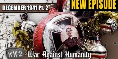 War Against Humanity 025: December 1941, Part 2 - Christmas with Adolf Hitler