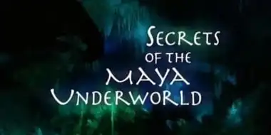 Secrets of the Maya Underworld