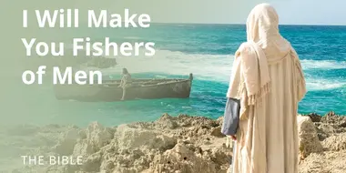 Matthew 4 | Follow Me, and I Will Make You Fishers of Men