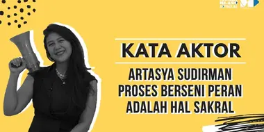 Artasya Sudirman, Proses Berseni Peran Adalah Hal Sakral