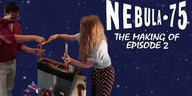 The Making of 'Nebula-75' EPISODE 2