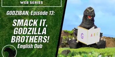 Smack it, Godzilla Brothers! English Dub