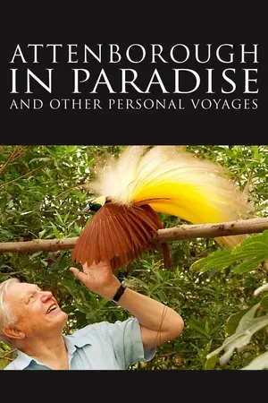 Attenborough in Paradise and Other Personal Voyages