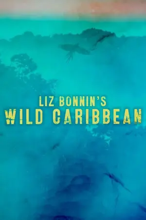 Liz Bonnin's Wild Caribbean