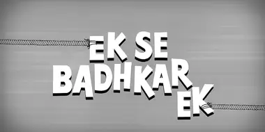 Ek Se Badhkar Ek