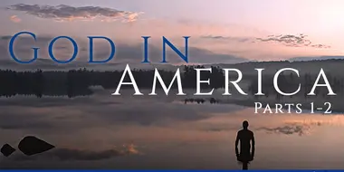 God in America (Parts 1–2)