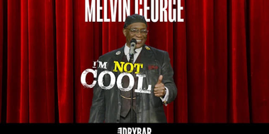 Melvin George: I'm Not Cool