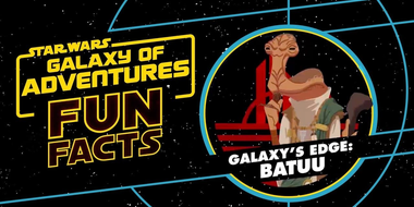 Fun Facts: Star Wars: Galaxy's Edge - Batuu