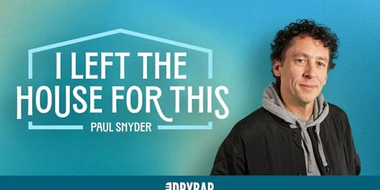 Paul Snyder: I Left The House For This