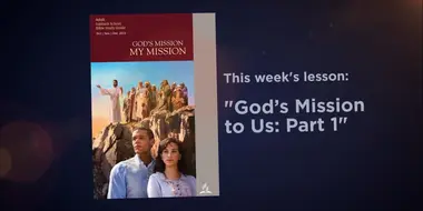 Lesson: 1 - God’s Mission to Us: Part 1