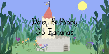 Daisy & Poppy Go Bananas