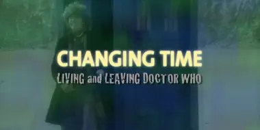 Changing Time - Living and Leaving Doctor Who: The Making of 'The Hand of Fear'