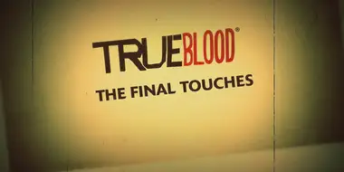 True Blood: The Final Touches