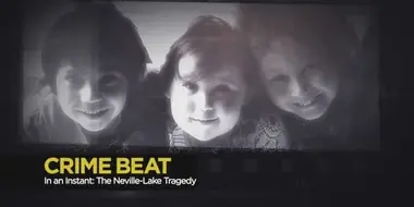 In an Instant: The Neville-Lake Tragedy