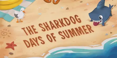 The Sharkdog Days of Summer / No Fishes in This School / Going Wild