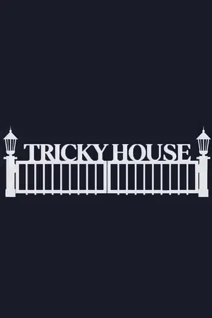 TRICKY HOUSE