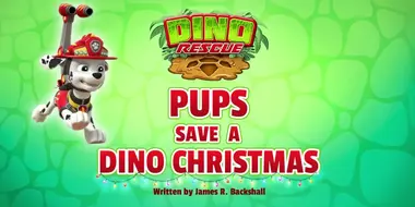 Dino Rescue: Pups Save a Dino Christmas