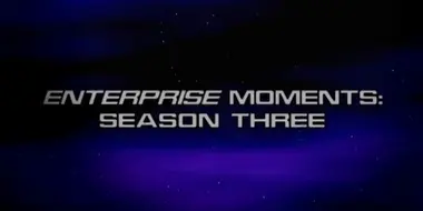 Enterprise Moments: Season Three