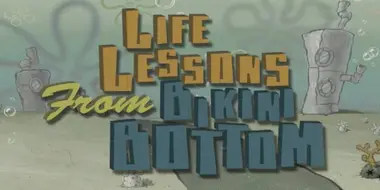 Life Lessons from Bikini Bottom