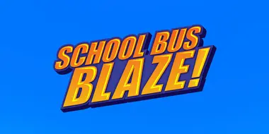 School Bus Blaze!