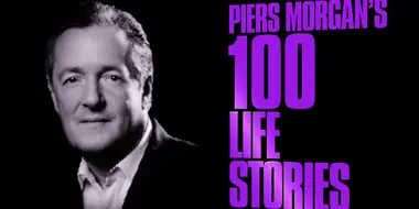 Piers Morgan's 100 Life Stories