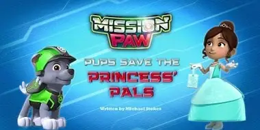 Mission PAW: Pups Save the Princess' Pals