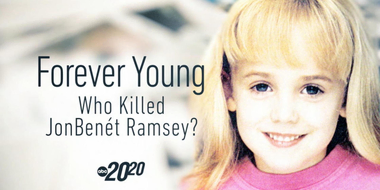 Forever Young: Who Killed JonBenet Ramsey?