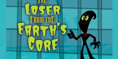 The Loser from the Earth's Core