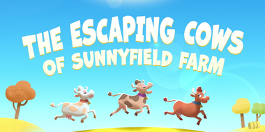 The Escaping Cows of Sunny Field Farm