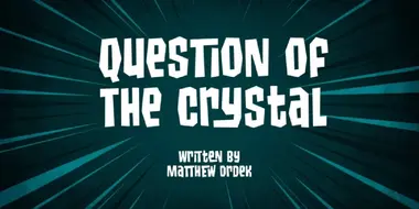 Question of the Crystal