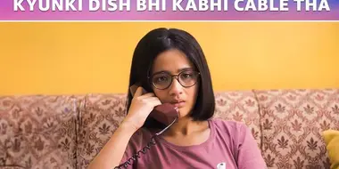 Kyunki Dish Bhi Kabhi Cable Tha