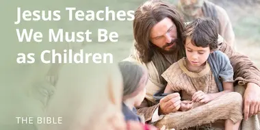 Matthew 18 | Jesus Teaches that We Must Become as Little Children