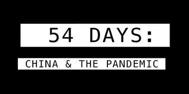 54 Days: China and the Pandemic