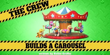 The Crew Builds a Carousel