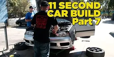 11 Second Car Build: Part 7