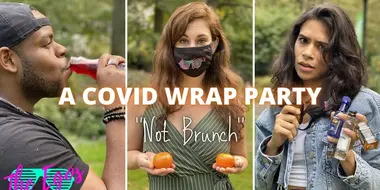 A COVID Wrap Party "Not Brunch"