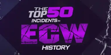 The Top 50 Incidents in ECW History