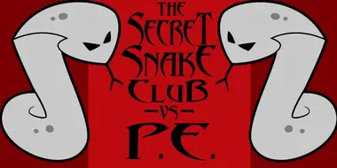 The Secret Snake Club vs P.E.