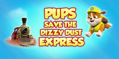 Pups Save the Dizzy Dust Express