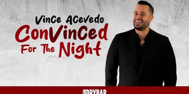 Vince Acevedo: ConVinced For The Night