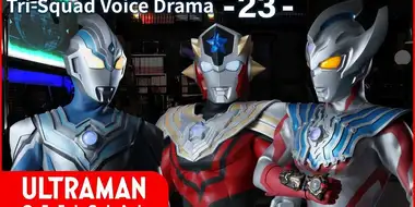 Tri-Squad Voice Drama 23