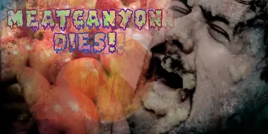 Meatcanyon Dies