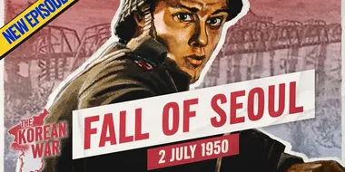 The Korean War Week 002 - The Fall of Seoul - July 2, 1950