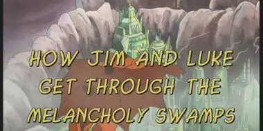 How Jim and Luke Get Through the Melancholy Swamps