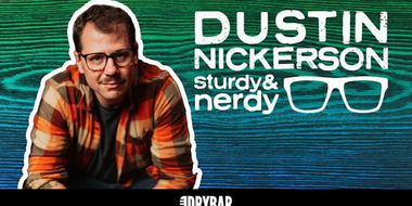 Dustin Nickerson: Sturdy and Nerdy