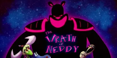 The Wrath of Neddy