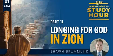 Lesson: 11 - Longing for God in Zion